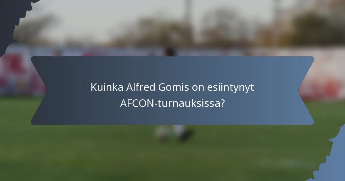 Kuinka Alfred Gomis on esiintynyt AFCON-turnauksissa?