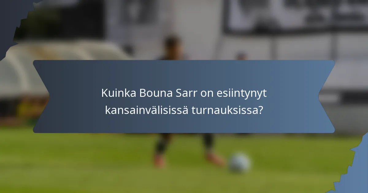 Kuinka Bouna Sarr on esiintynyt kansainvälisissä turnauksissa?