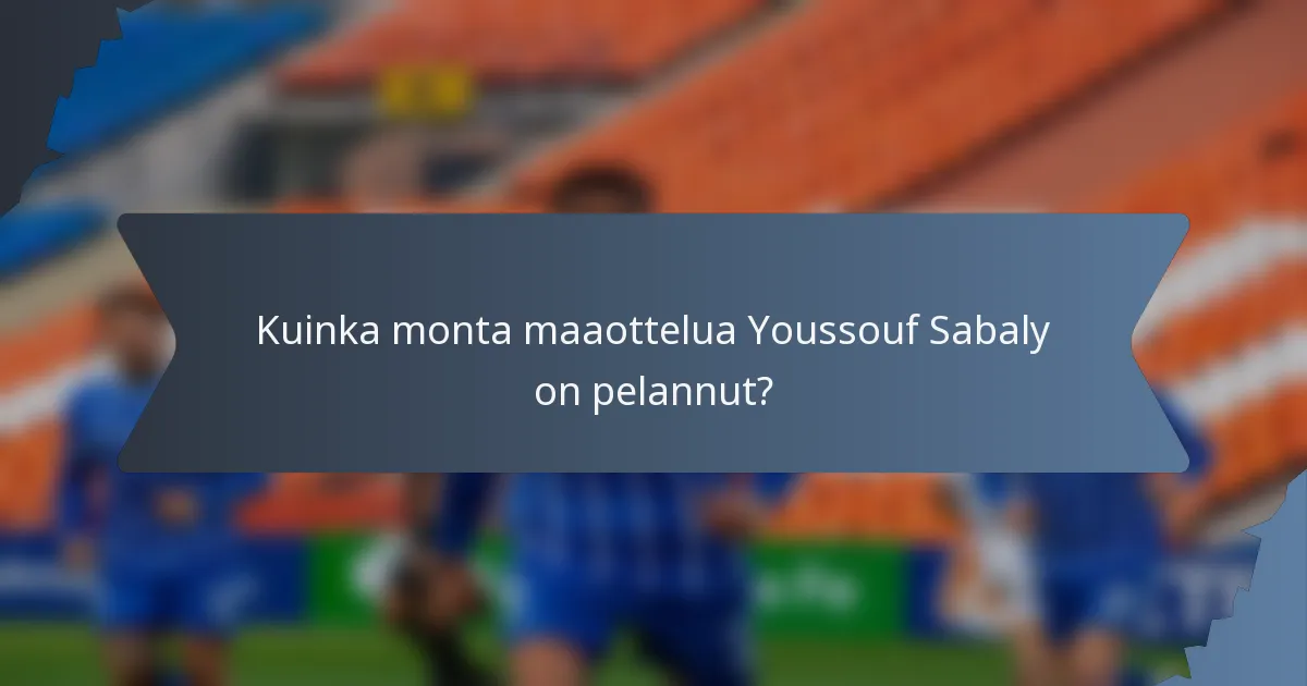 Kuinka monta maaottelua Youssouf Sabaly on pelannut?