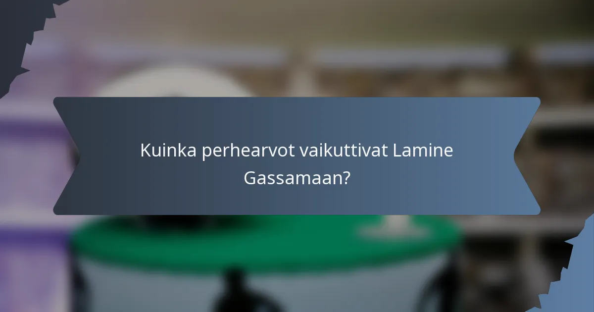 Kuinka perhearvot vaikuttivat Lamine Gassamaan?
