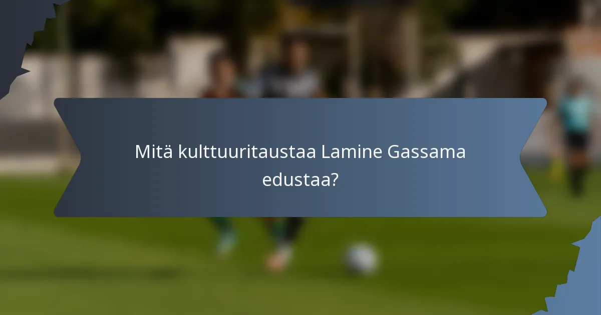 Mitä kulttuuritaustaa Lamine Gassama edustaa?