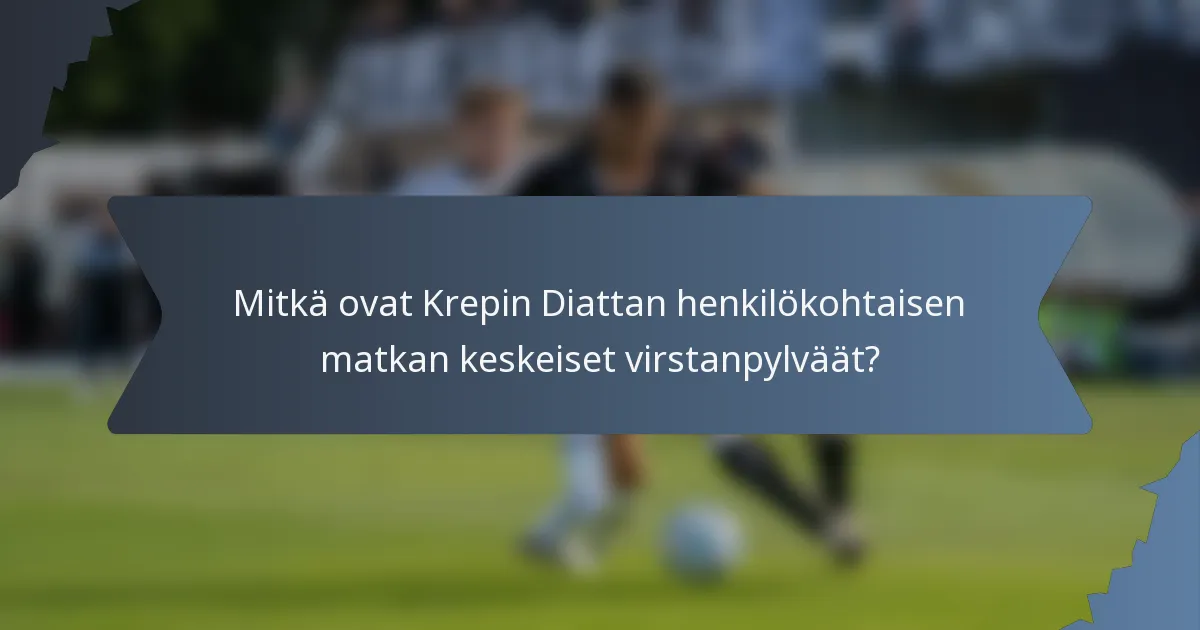 Mitkä ovat Krepin Diattan henkilökohtaisen matkan keskeiset virstanpylväät?